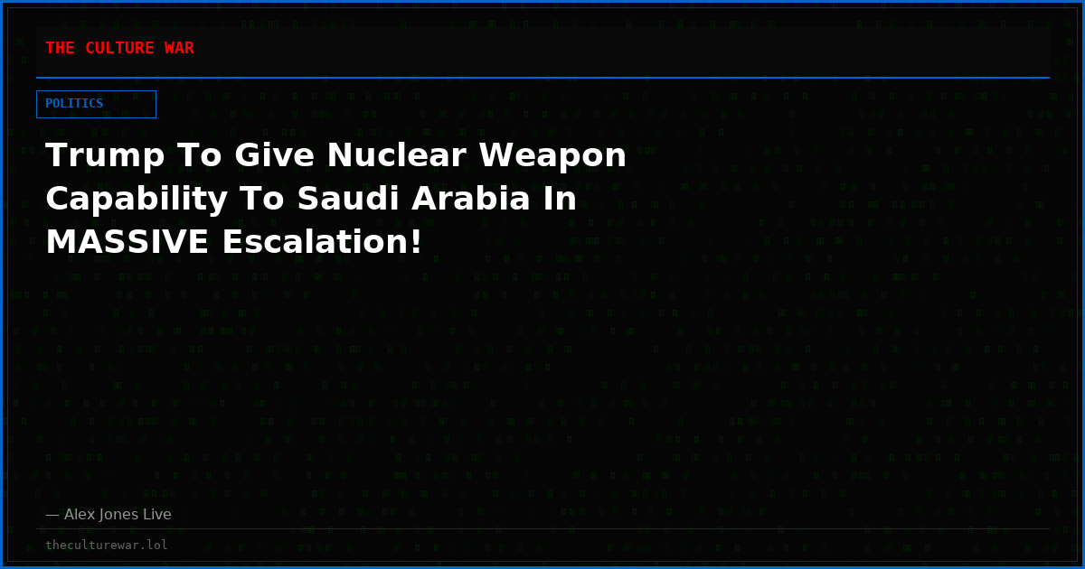 Trump To Give Nuclear Weapon Capability To Saudi Arabia In MASSIVE Escalation!