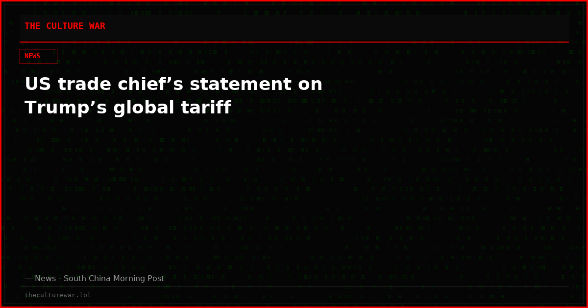 US trade chief’s statement on Trump’s global tariff