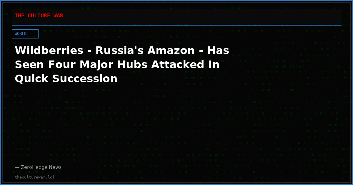 Wildberries - Russia's Amazon - Has Seen Four Major Hubs Attacked In Quick Succession