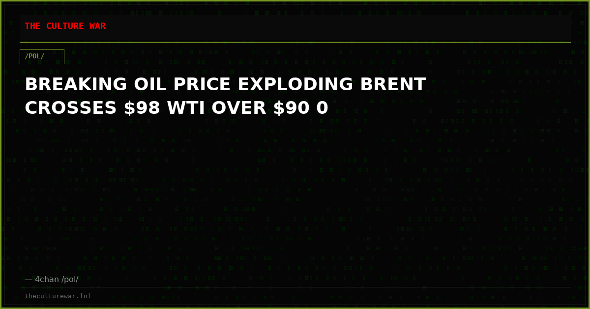 BREAKING OIL PRICE EXPLODING BRENT CROSSES $98 WTI OVER $90 0