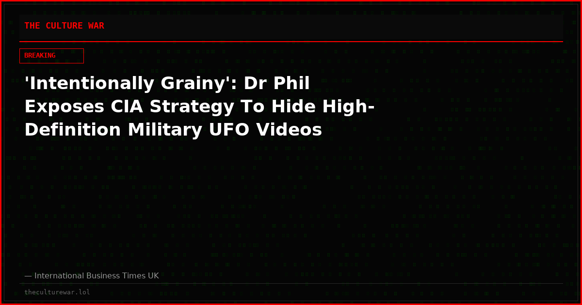 'Intentionally Grainy': Dr Phil Exposes CIA Strategy To Hide High-Definition Military UFO Videos