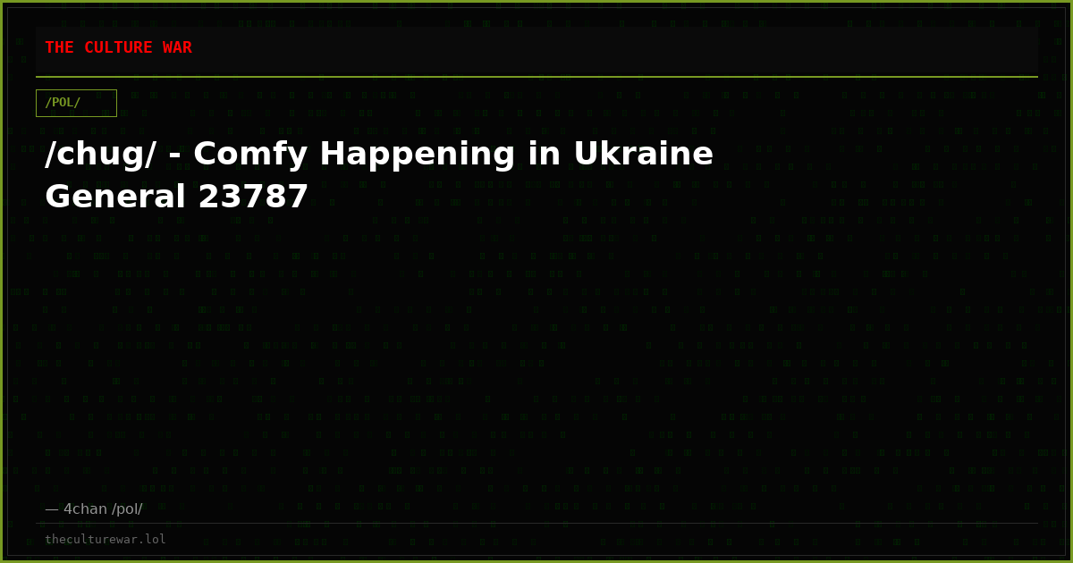 /chug/ - Comfy Happening in Ukraine General 23787