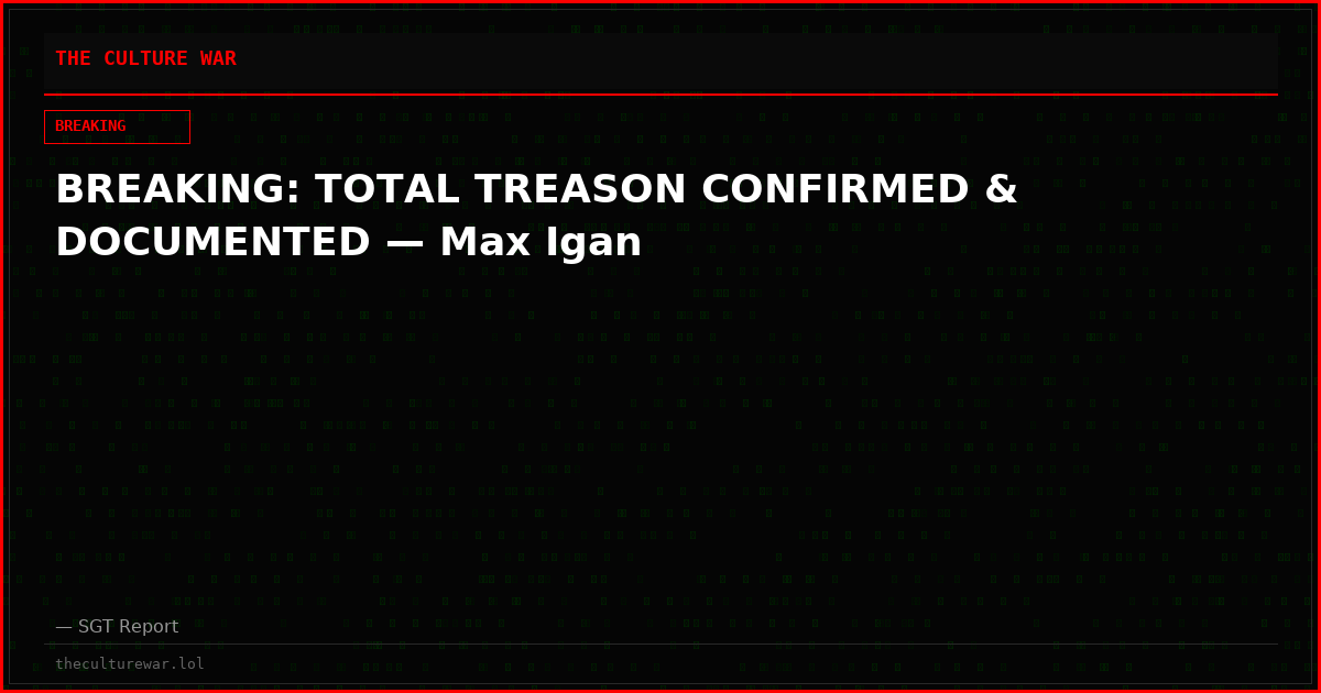 BREAKING: TOTAL TREASON CONFIRMED & DOCUMENTED — Max Igan