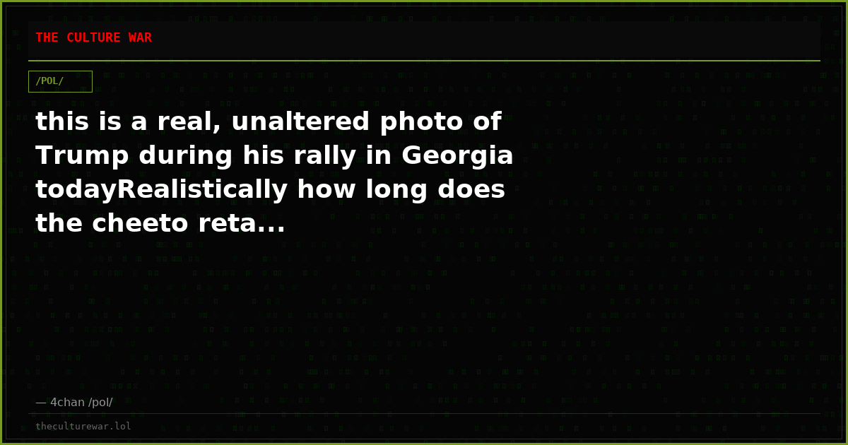 this is a real, unaltered photo of Trump during his rally in Georgia todayRealistically how long does the cheeto reta...