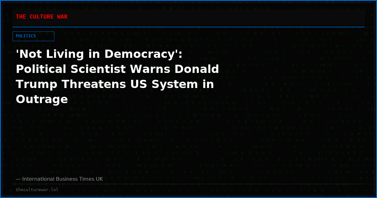 'Not Living in Democracy': Political Scientist Warns Donald Trump Threatens US System in Outrage