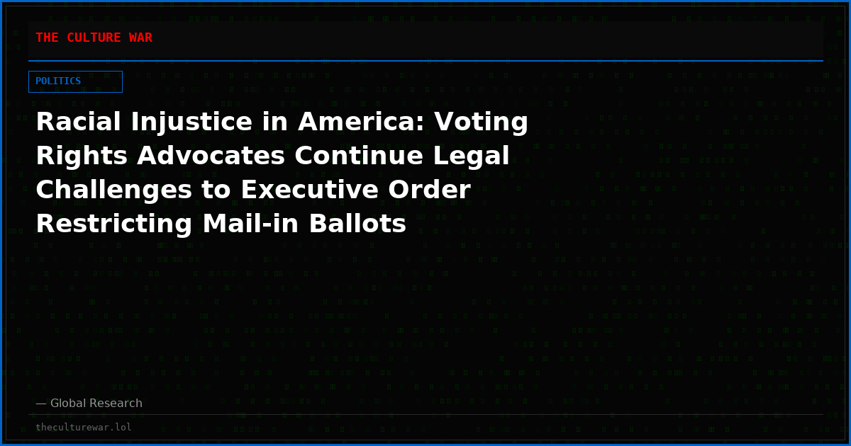 Racial Injustice in America: Voting Rights Advocates Continue Legal Challenges to Executive Order Restricting Mail-in Ballots