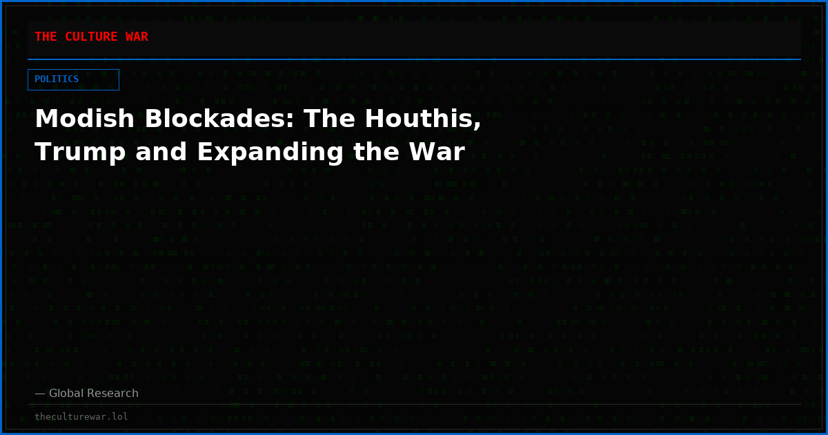 Modish Blockades: The Houthis, Trump and Expanding the War