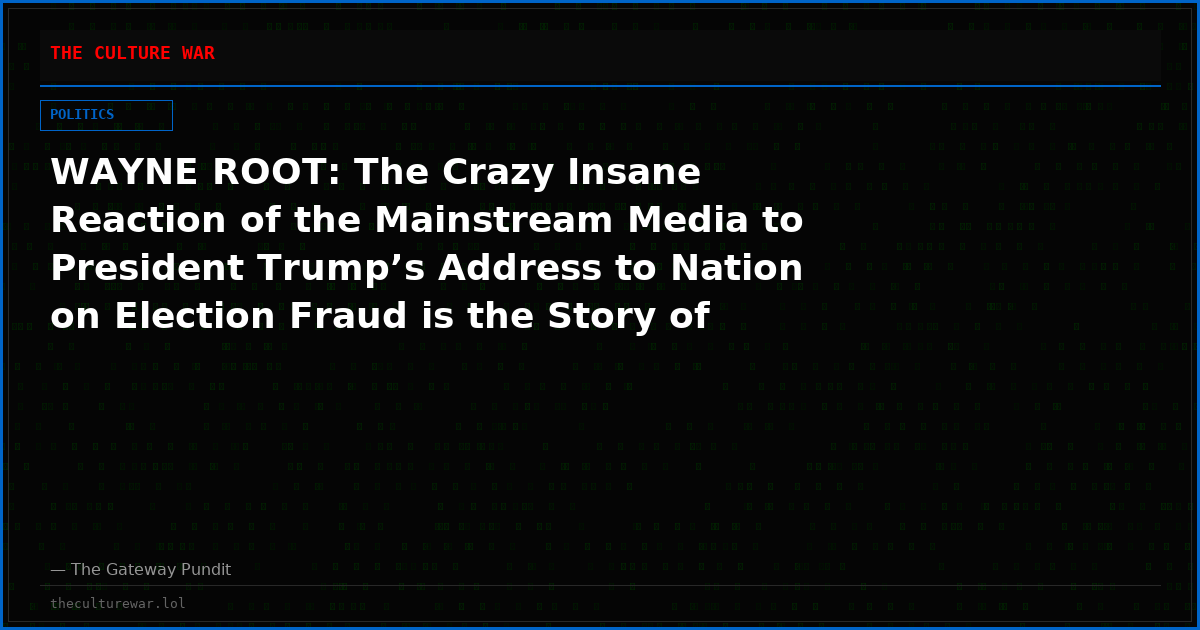 WAYNE ROOT: The Crazy Insane Reaction of the Mainstream Media to President Trump’s Address to Nation on Election Fraud is the Story of the Century. This is Proof Why We Need Presidential National Security Emergency ASAP