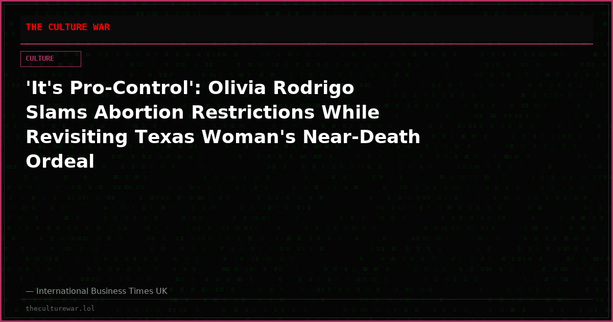 'It's Pro-Control': Olivia Rodrigo Slams Abortion Restrictions While Revisiting Texas Woman's Near-Death Ordeal
