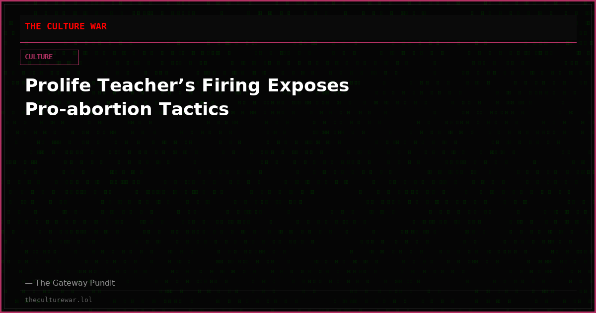 Prolife Teacher’s Firing Exposes Pro-abortion Tactics