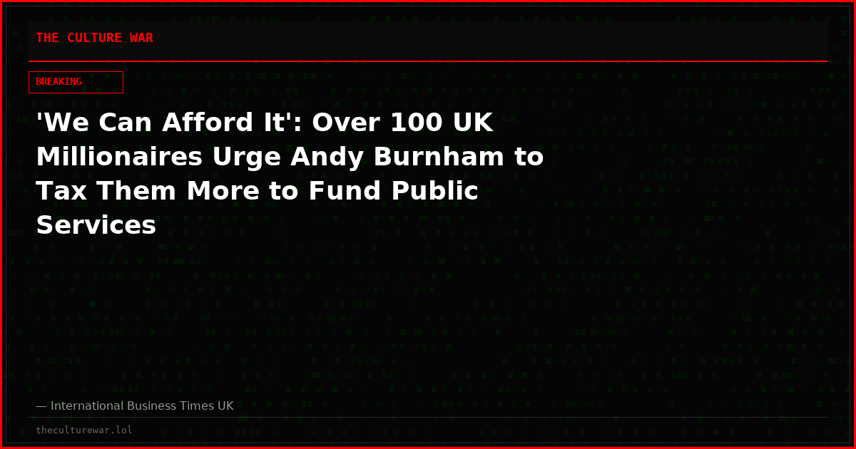 'We Can Afford It': Over 100 UK Millionaires Urge Andy Burnham to Tax Them More to Fund Public Services