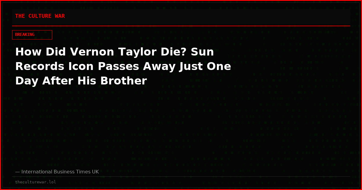 How Did Vernon Taylor Die? Sun Records Icon Passes Away Just One Day After His Brother