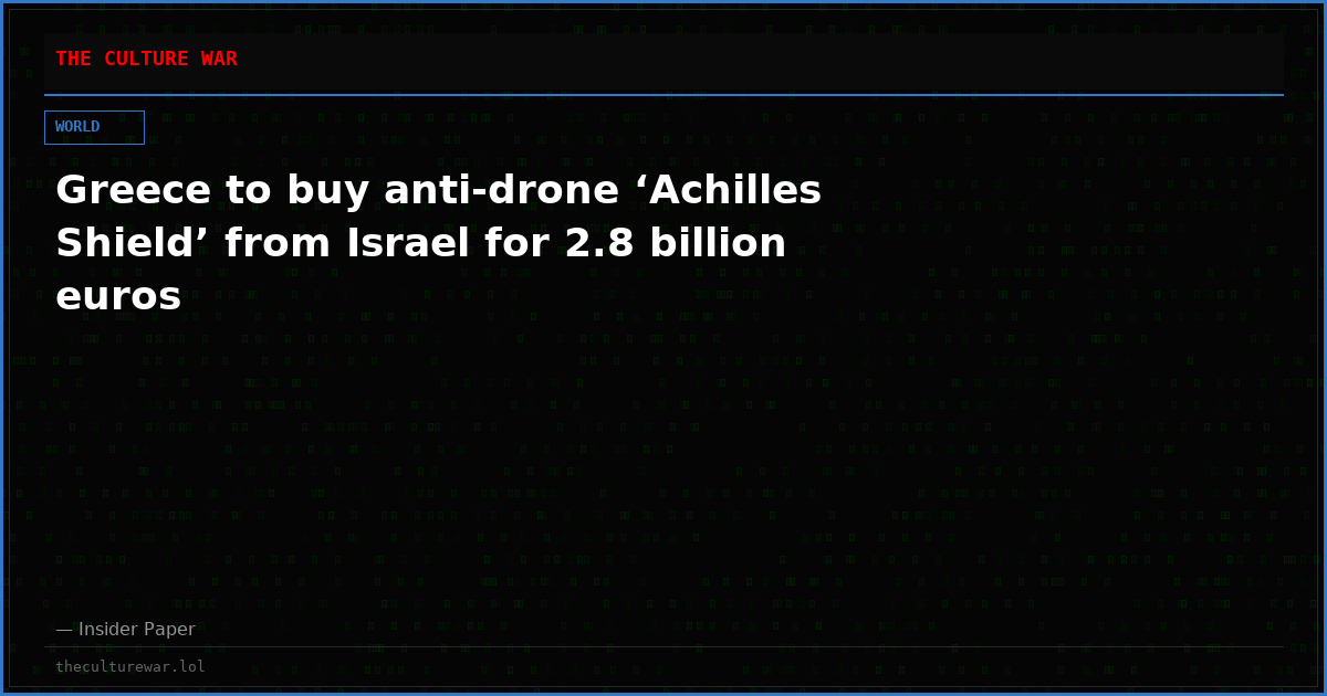 Greece to buy anti-drone ‘Achilles Shield’ from Israel for 2.8 billion euros