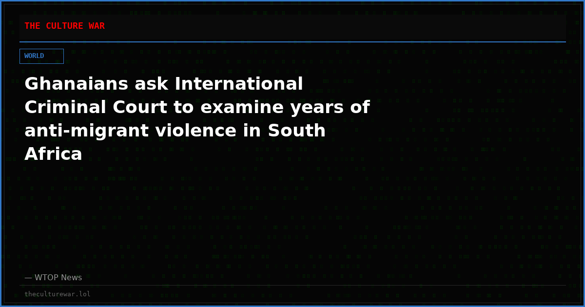 Ghanaians ask International Criminal Court to examine years of anti-migrant violence in South Africa
