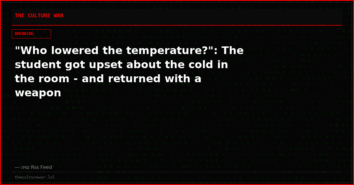 "Who lowered the temperature?": The student got upset about the cold in the room - and returned with a weapon
