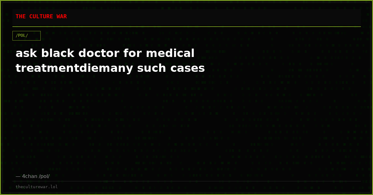 ask black doctor for medical treatmentdiemany such cases