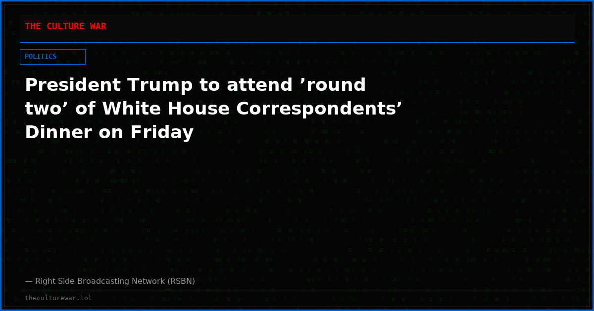President Trump to attend ’round two’ of White House Correspondents’ Dinner on Friday