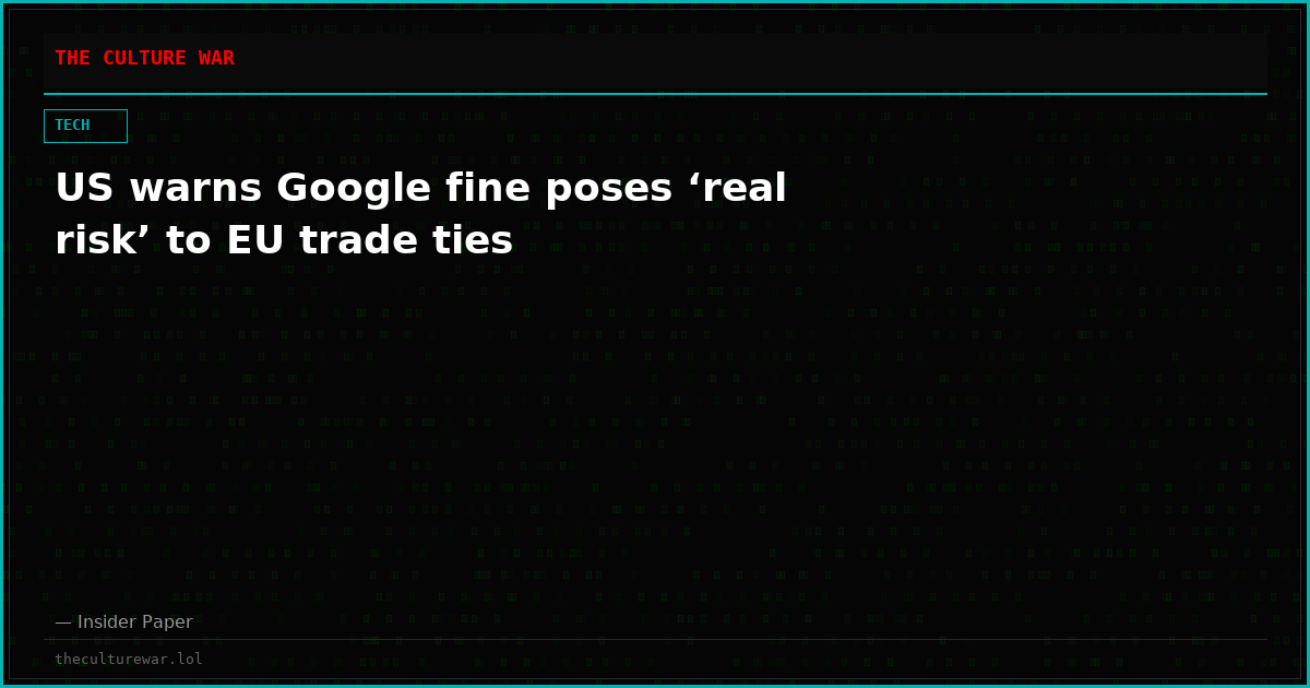 US warns Google fine poses ‘real risk’ to EU trade ties