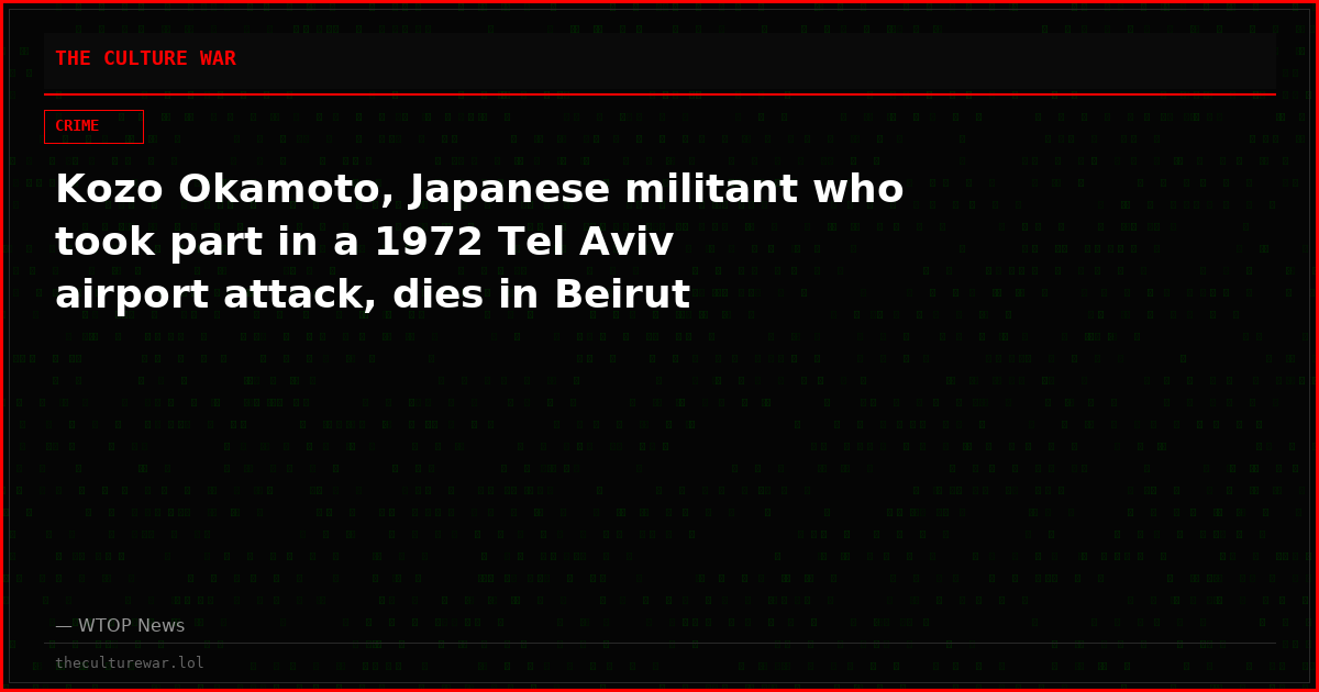 Kozo Okamoto, Japanese militant who took part in a 1972 Tel Aviv airport attack, dies in Beirut