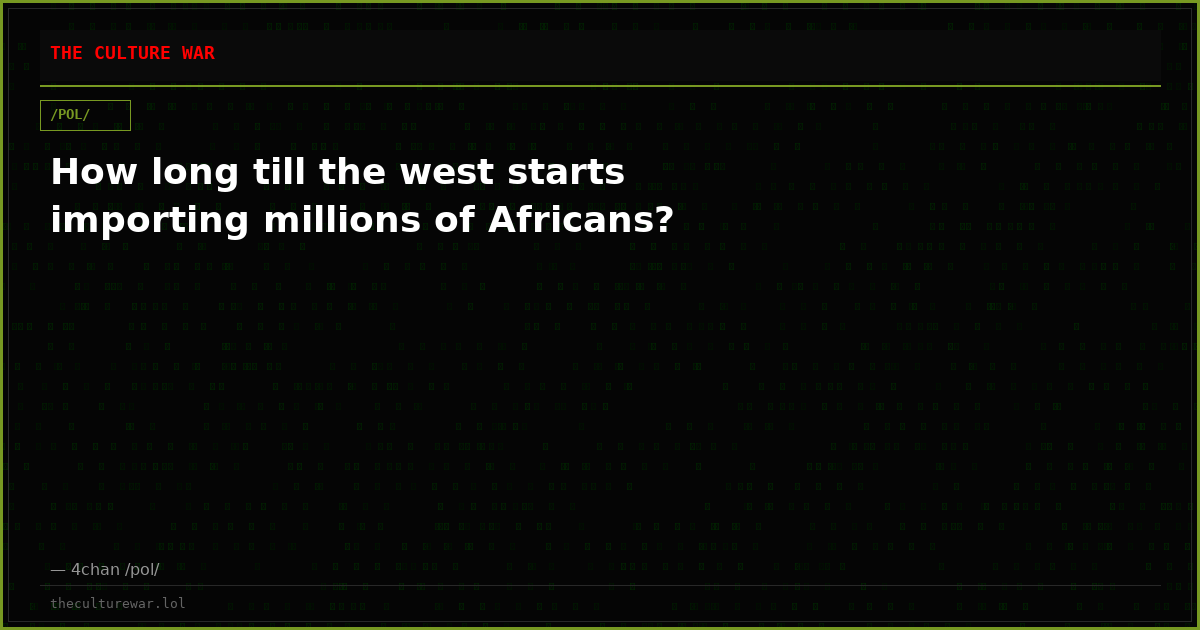 How long till the west starts importing millions of Africans?