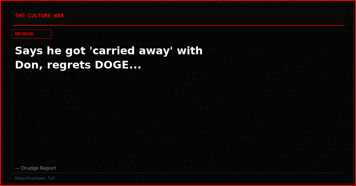 Says he got 'carried away' with Don, regrets DOGE...