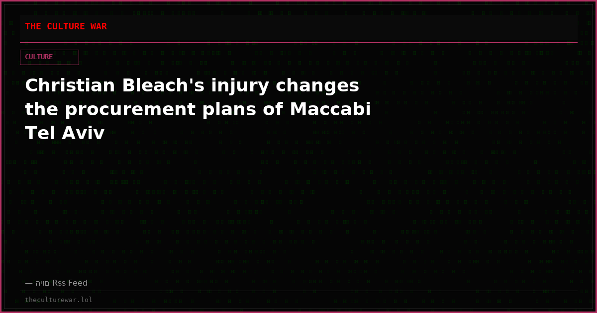 Christian Bleach's injury changes the procurement plans of Maccabi Tel Aviv