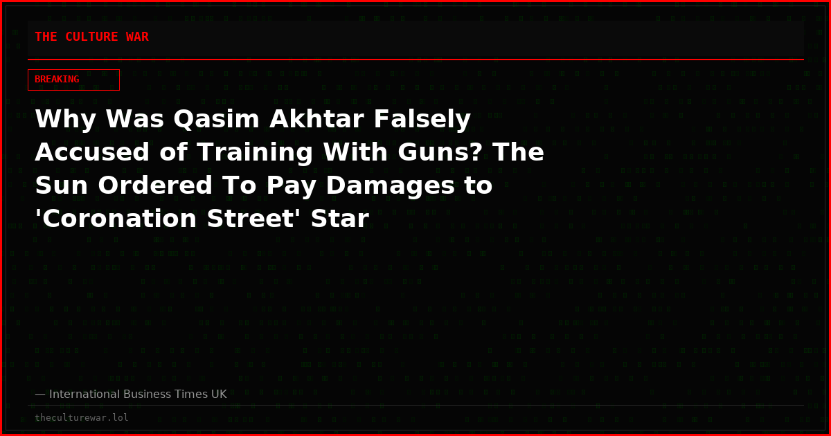 Why Was Qasim Akhtar Falsely Accused of Training With Guns? The Sun Ordered To Pay Damages to 'Coronation Street' Star