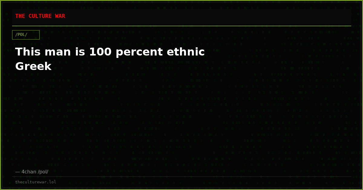 This man is 100 percent ethnic Greek