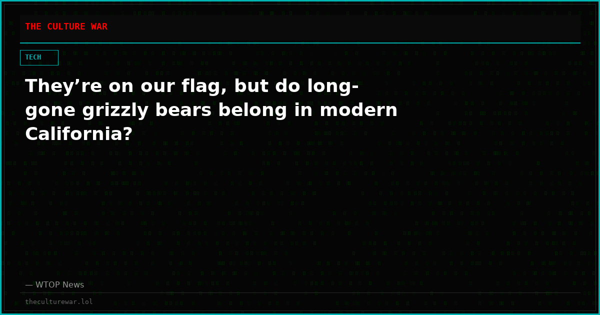 They’re on our flag, but do long-gone grizzly bears belong in modern California?