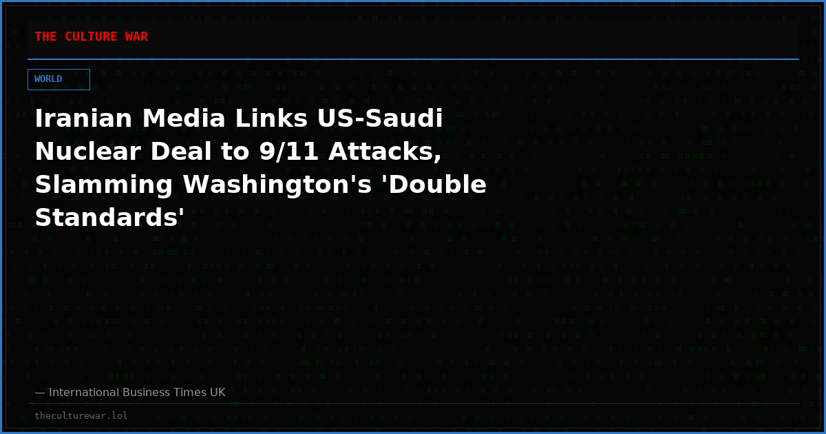 Iranian Media Links US-Saudi Nuclear Deal to 9/11 Attacks, Slamming Washington's 'Double Standards'