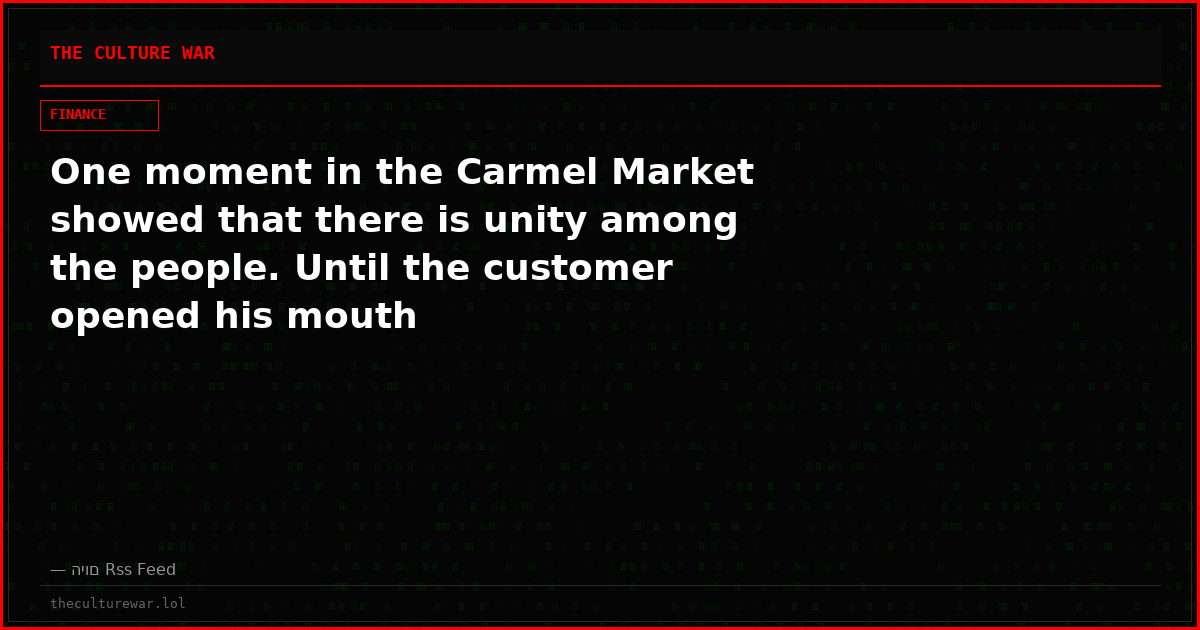 One moment in the Carmel Market showed that there is unity among the people. Until the customer opened his mouth