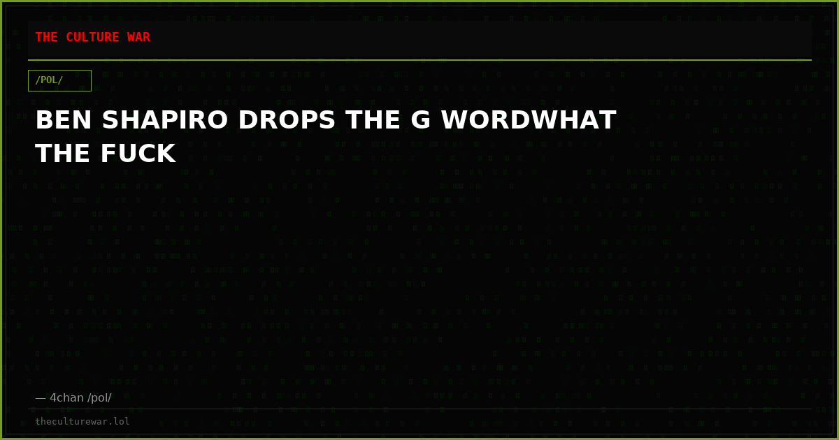 BEN SHAPIRO DROPS THE G WORDWHAT THE FUCK