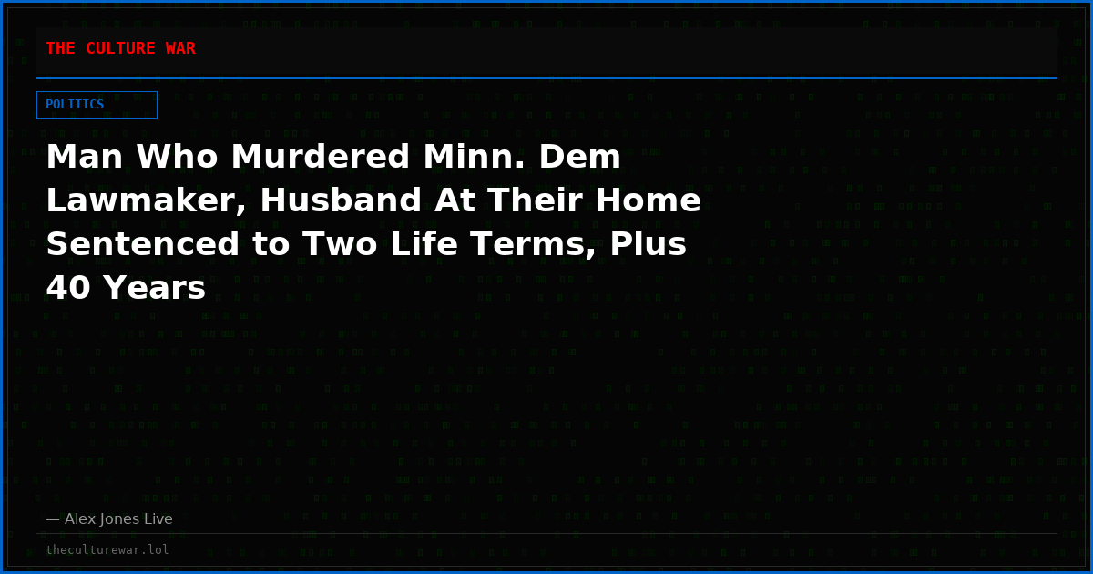 Man Who Murdered Minn. Dem Lawmaker, Husband At Their Home Sentenced to Two Life Terms, Plus 40 Years