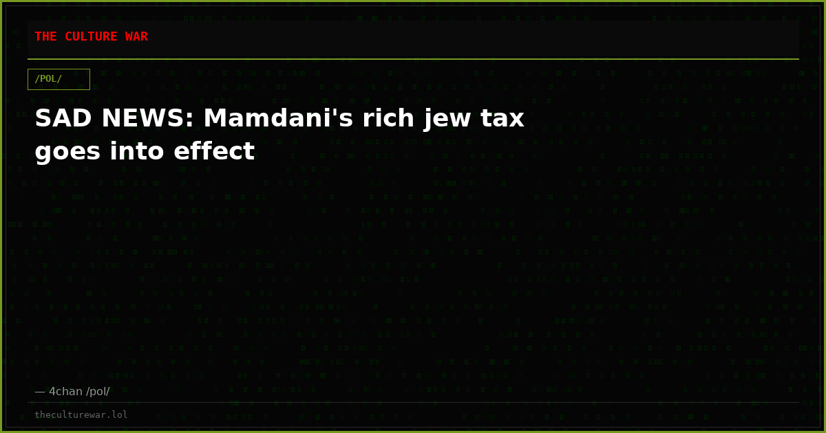 SAD NEWS: Mamdani's rich jew tax goes into effect
