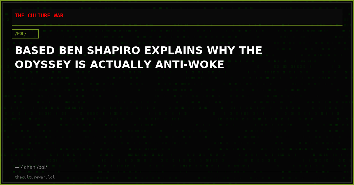 BASED BEN SHAPIRO EXPLAINS WHY THE ODYSSEY IS ACTUALLY ANTI-WOKE