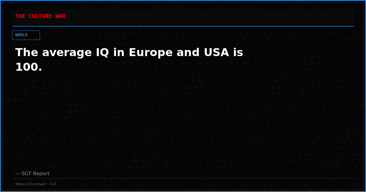 The average IQ in Europe and USA is 100.