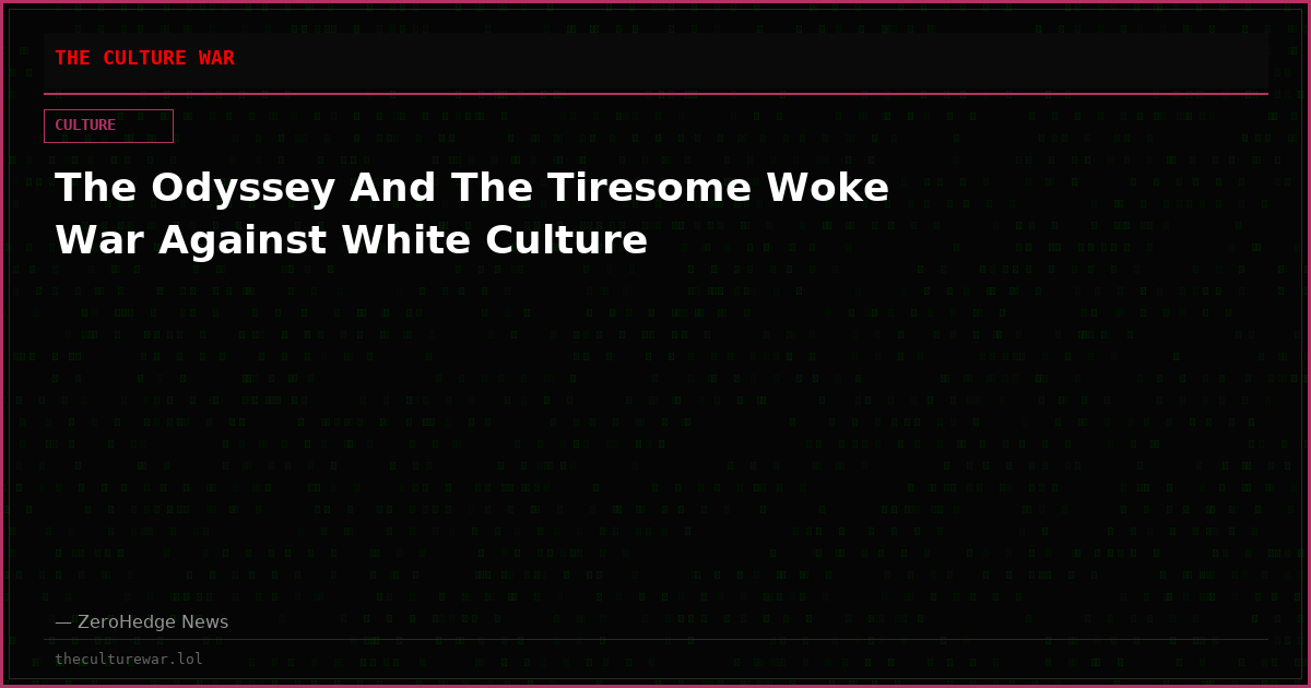 The Odyssey And The Tiresome Woke War Against White Culture