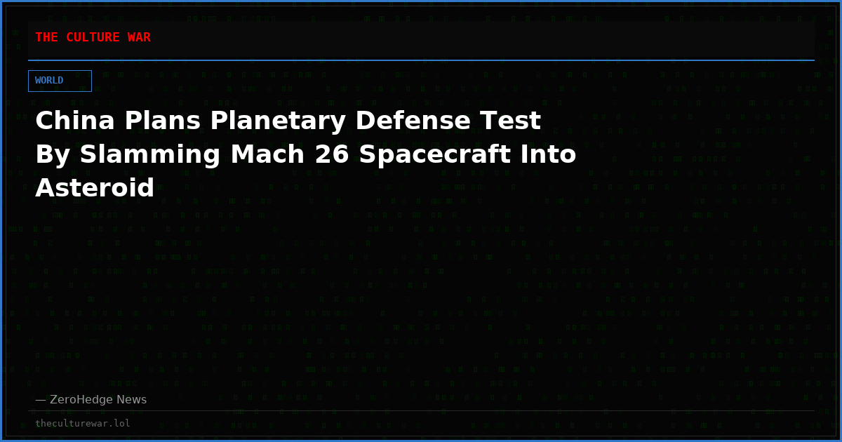 China Plans Planetary Defense Test By Slamming Mach 26 Spacecraft Into Asteroid