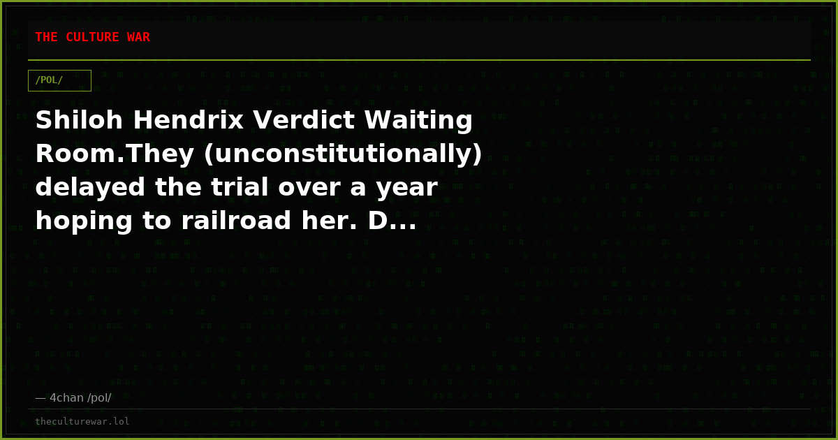 Shiloh Hendrix Verdict Waiting Room.They (unconstitutionally) delayed the trial over a year hoping to railroad her. D...