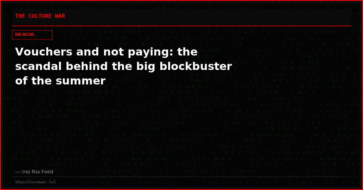 Vouchers and not paying: the scandal behind the big blockbuster of the summer