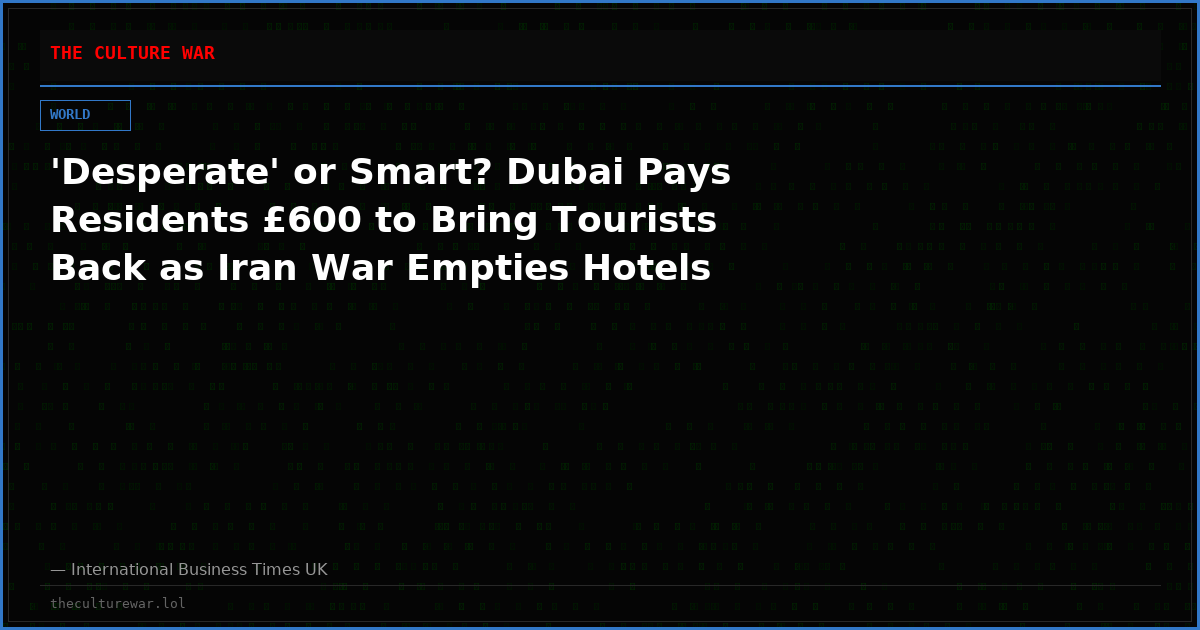 'Desperate' or Smart? Dubai Pays Residents £600 to Bring Tourists Back as Iran War Empties Hotels