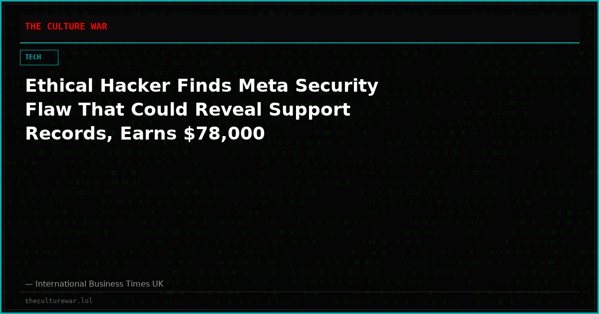 Ethical Hacker Finds Meta Security Flaw That Could Reveal Support Records, Earns $78,000