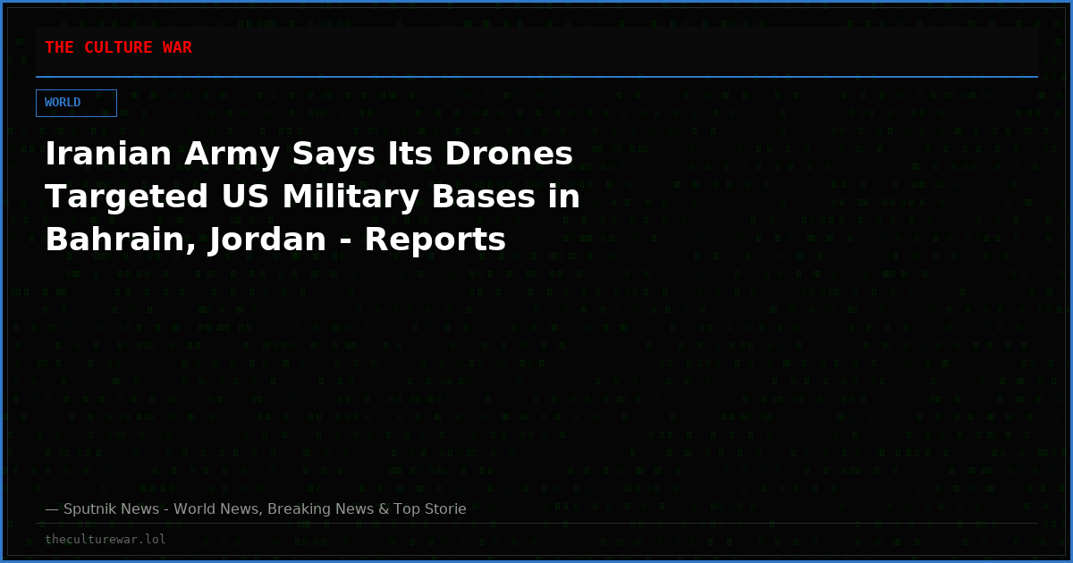 Iranian Army Says Its Drones Targeted US Military Bases in Bahrain, Jordan - Reports