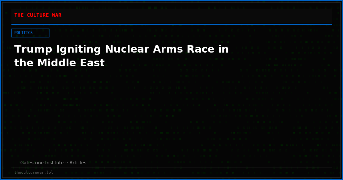 Trump Igniting Nuclear Arms Race in the Middle East