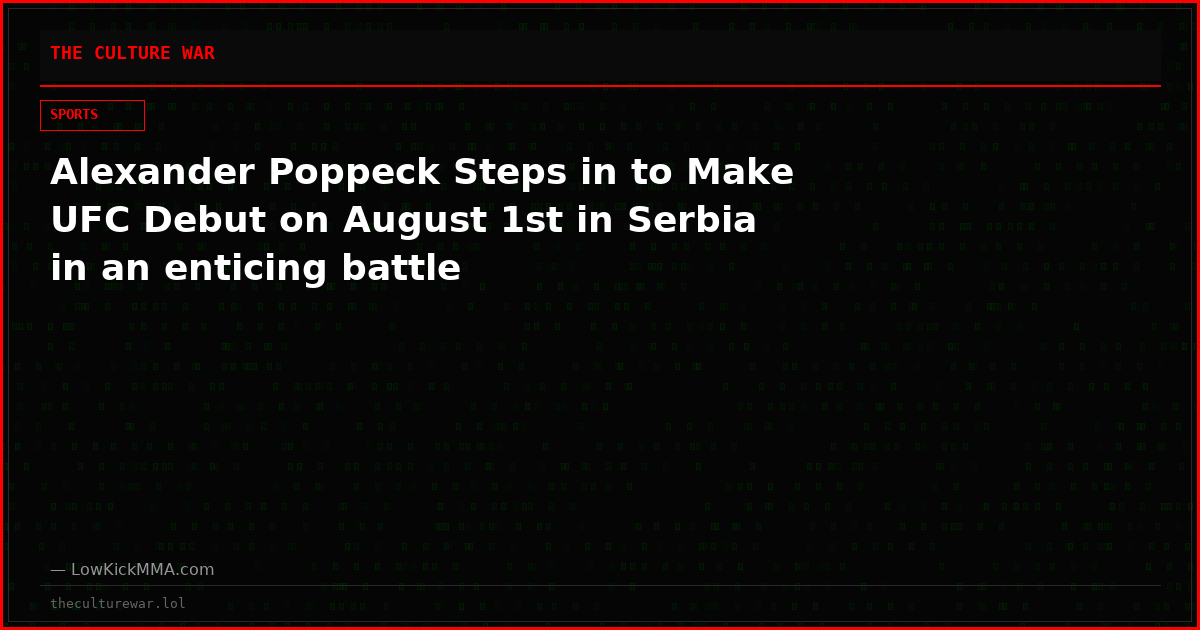 Alexander Poppeck Steps in to Make UFC Debut on August 1st in Serbia in an enticing battle
