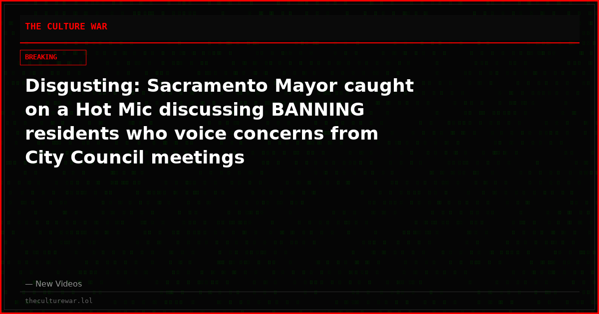 Disgusting: Sacramento Mayor caught on a Hot Mic discussing BANNING residents who voice concerns from City Council meetings