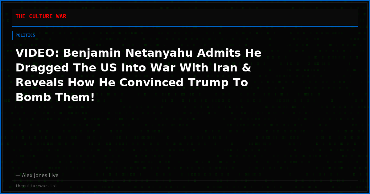VIDEO: Benjamin Netanyahu Admits He Dragged The US Into War With Iran & Reveals How He Convinced Trump To Bomb Them!