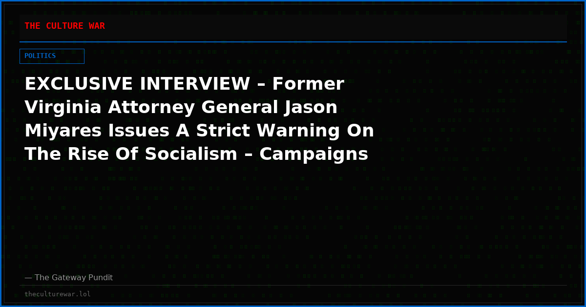 EXCLUSIVE INTERVIEW – Former Virginia Attorney General Jason Miyares Issues A Strict Warning On The Rise Of Socialism – Campaigns With 8th District Candidate Tony Sabio