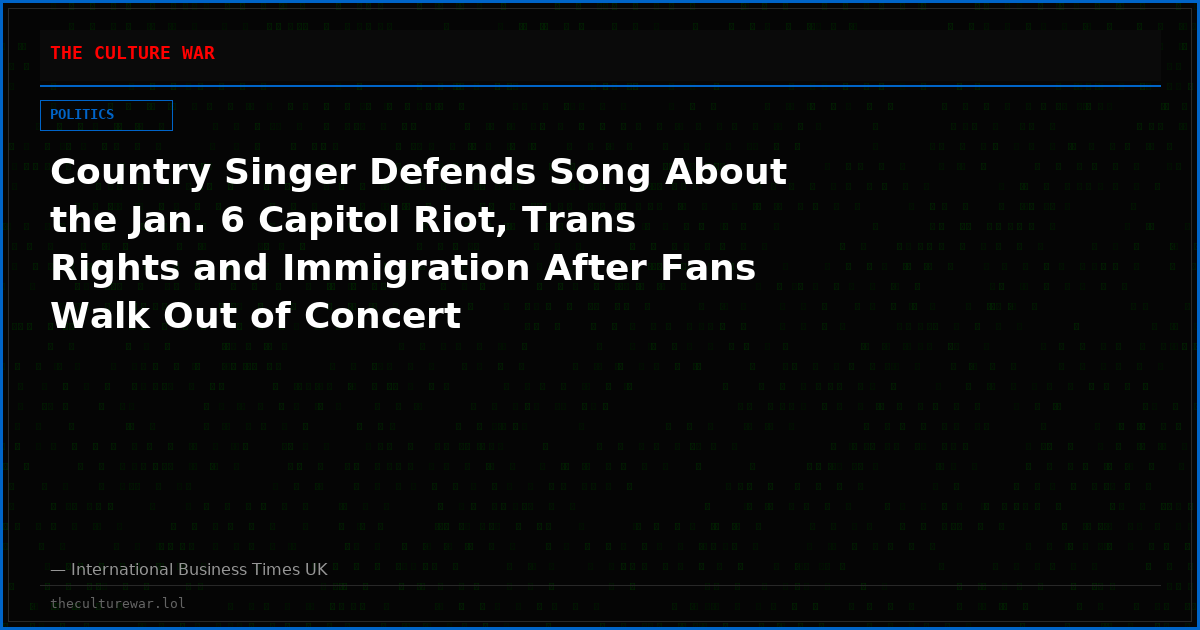 Country Singer Defends Song About the Jan. 6 Capitol Riot, Trans Rights and Immigration After Fans Walk Out of Concert