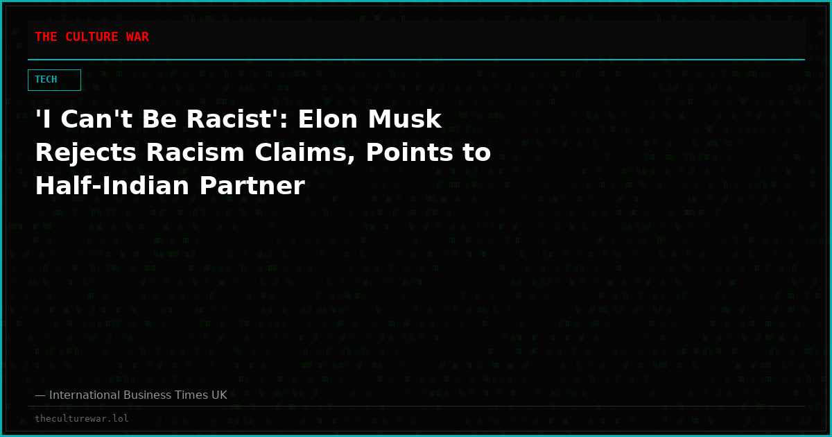 'I Can't Be Racist': Elon Musk Rejects Racism Claims, Points to Half-Indian Partner